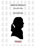Jiddische Sjlimmert for Clarinet and Piano by Hiketick Patrick for