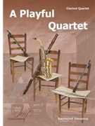 Playful Quartet by Decancq Raymond for Clarinet Quartet