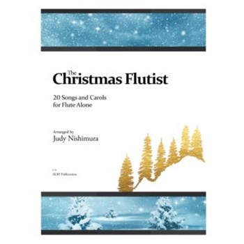 The Christmas Flutist: 20 Songs and Carols for Flute Alone