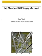 My Shepherd Will Supply My Need by Watts - Rice-Young Amy - for Flute Choir