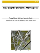 How Brightly Shines The Morning Star by Bach and Nicolai - Pearce Ann Cameron - for Flute Choir