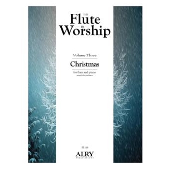 The Flute in Worship, Volume 3: Christmas for Flute and Piano