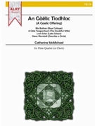 Gaelic Offering - An Gaelic Tiodhlac by McMichael Catherine for Flute Quartet