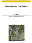 Gimme Dat Old Time Religion by - Uber David - for Flute Quartet