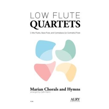 Marian Hymns and Chorals for Low Flute Quartet