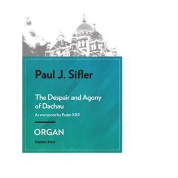 The Despair and Agony of Dachau for Organ