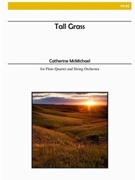 Tall Grass (Flute Quartet and String Orchestra) by McMichael Catherine for