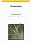 Wondrous Love by - Robertson Donna N. - for Flute Trio
