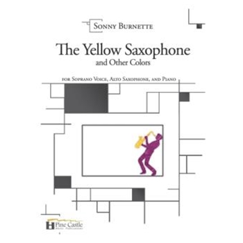 The Yellow Saxophone and Other Colors for Soprano Voice, Alto Saxophone and Piano