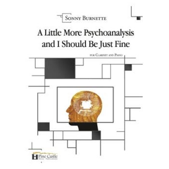 A Little More Psychoanalysis and I Should Be Just Fine for Clarinet and Piano