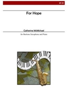 For Hope (Baritone Sax) by McMichael Catherine for