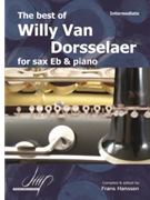 The Best of Willy Van Dorsselaer for Eb Saxophone and Piano by Van Dorsselaer Will for