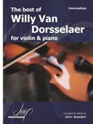 The Best of Willy Van Dorsselaer for Violin and Piano by Van Dorsselaer Will for