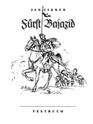 Furst Bajazid -Oper in einem Prolog zwei Akten und einem Epilog- by Cikker Jan for