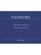 Selected Organ Works Volume 1 by Pachelbel for Organ