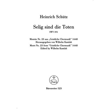 Selig sind die Toten SWV 391 -Motet- (no. 23 from "Geistliche Chormusik 1648") by Schutz Heinrich for Mixed Choir