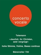 Jauchzt ihr Christen seid vergnugt Nr. 23 -Kantate zum 3. Osterfeiertag- (aus "Der harmonische Got by Telemann Georg Philipp for hVoice/V/B