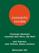 Jauchzet dem Herrn alle Welt -Geistliches Konzert- by Bernhard Christoph for 2SSolo or