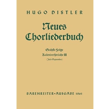 Kalenderspruche III (Juli - September). Neues Chorliederbuch zu Worten von Hans Grunow Folge 6 op. by Distler Hugo for Mixed Choir