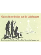 Kleines Hirtenbuchel auf die Weihnacht -18 deutsche Volksweisen auf die Christgeburt zum Singen und by for Voices/rec