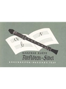 Blockflotenfibel -Lehrgang mit volkstumlicher Spielmusik fur Altblockflote in neuer (deutscher) und by Ruetz Manfred for Recorder
