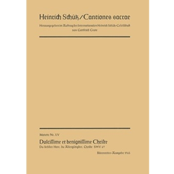 Dulcissime et benignissime Christe Nr. 15 SWV 67 -Motette- (aus "Cantiones sacrae" (1625)) by Schutz Heinrich for Mixed Choir