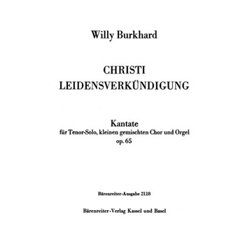 Christi Leidensverkundigung op. 65 (1942) -Allgenugsam Wesen das ich hab erlesen - Von der Zeit an by Burkhard Willy for TSolo/Mixe