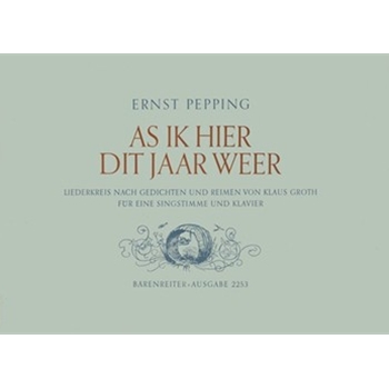 As ik hier dit Jaar wer (1946) -Liederkreis nach Gedichten und Reimen von Klaus Groth- by Pepping Ernst for hVoice/pia