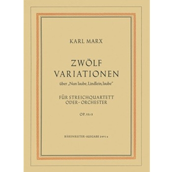 12 Variationen uber "Nun laube Lindlein laube" fur String Quartet oder Streichorchester op. 53/3 ( by Marx Karl for 2V/Va/Vc