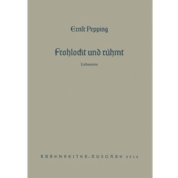 Frohlockt und ruhmt mit Herz und Mund (1952) -Liedmotette nach einer Weise der Bohmischen Bruder- by Pepping Ernst for Mixed Choir