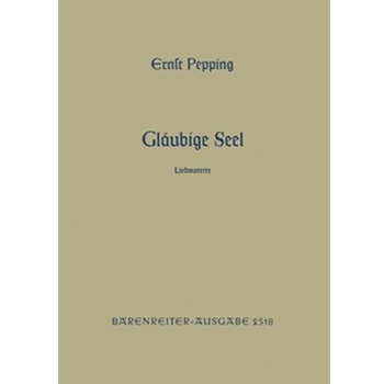Glaubige Seel schau dein Herr und Konig will kommen (1952) -Liedmotette nach einer Weise der Bohmi by Pepping Ernst for Mixed Choir