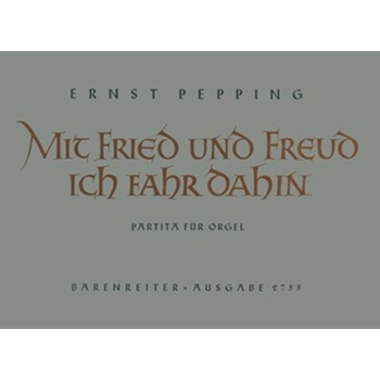 Mit Fried und Freud ich fahr dahin (1953) -Partita- by Pepping Ernst for Org