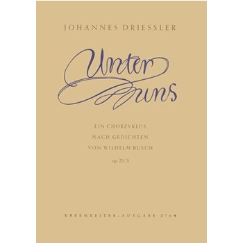 Unter uns op. 23/3 (1952) -Chorzyklus nach Gedichten von Wilhelm Busch- by Driessler Johannes for Mixed Choir