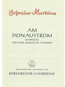 Am Donaustrome -Madrigal I nach einem mahrischen Volkslied (deutsche Übertragung)- by Martinu Bohuslav for Mixed Choir