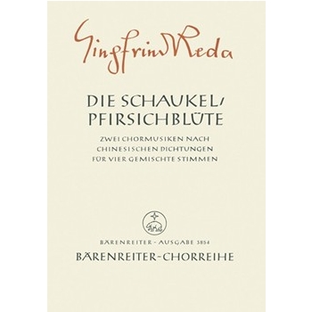 Die Schaukel - Pfirsichblute (1947) -2 Chormusiken nach chinesischen Dichtungen deutsche Textubertr by Reda Siegfried for Mixed Choir