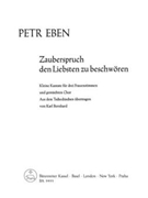 Zauberspruch den Liebsten zu beschworen (1962) -Kleine Kantate auf volkstumliche Texte aus der Wala by Eben Petr for 2SSolo/ASo
