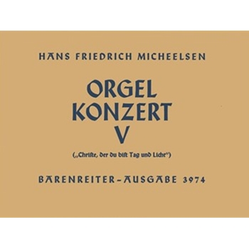 Orgelkonzert "Christe der du tot Tag und Licht" Nr. 5 (1954) by Micheelsen Hans Fri for Org