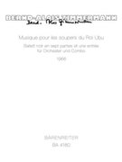 Musique pour les soupers du Roi Ubu (1966) -Ballet noir en sept parties et une entree fur Orchester by Zimmermann Bernd Alois for Orch/Combo