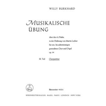 Musikalische Übung uber den 12. Psalm "Ach Gott vom Himmel sieh darein" op. 39 (1934) -Teil 3: 4-8st by Burkhard Willy for Mixed Choir