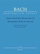 Miscellaneous Works For Piano III by Bach Johann Sebastian for Piano