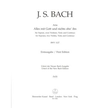 Alles mit Gott und nichts ohn' ihn for Soprano Two Violins Viola and Continuo BWV 1127 -First Edit by Bach Johann Sebastian for V1/V2/Va/B