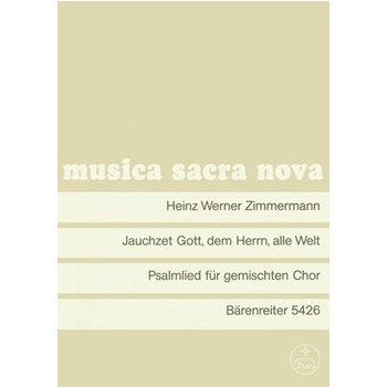 Jauchzet Gott dem Herrn alle Welt (1965) -Psalmlied fur Chor (stellenweise geteilt)- by Zimmermann Heinz W for Mixed Choir