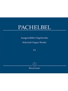 Selected Organ Works Volume 6 by Pachelbel for Organ