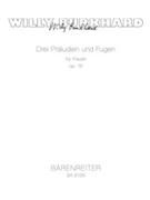 drei Praludien und Fugen fur Klavier op. 16 (1927) by Burkhard Willy for Piano