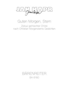 Guten Morgen Stern (1973) -Zyklus von 8 Satzen nach Gedichten von Christian Morgenstern (Galgenlied by Kapr Jan for Mixed Choir