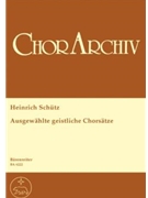 Ausgewahlte geistliche Chorsatze -Überwiegend vierstimmge einige funf- six- und achtstimmige Satze by Schutz Heinrich for Mixed Choir