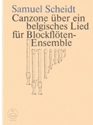 Canzone uber ein belgisches Lied -recorderensemble auch andere Blas- oder Streichinstrumente moglic by Scheidt Samuel for 2Recorder-