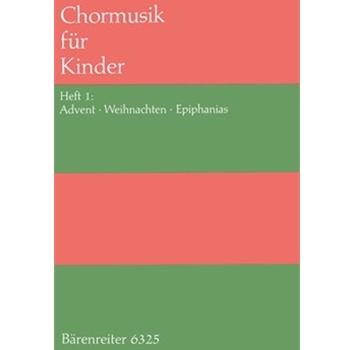 Chormusik fur Kinder Heft 1: Advent Weihnachten Epiphanias -24 Satze zeitgenossischer Komponisten by for Children's Choir