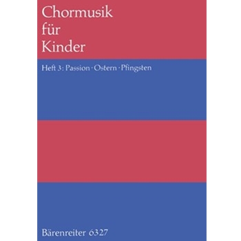 Chormusik fur Kinder Heft 3: Passion Ostern Pfingsten -25 Satze zu Choralen und neuen Liedern ge by for Children's Choir