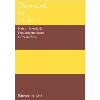 Chormusik fur Kinder Heft 4: Erntedank Familiengottesdienste Gemeindefeste -Leichte Satze zu Chor by for Children's Choir
